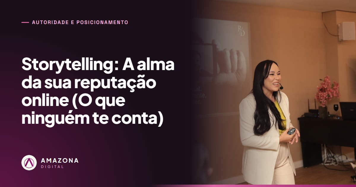 Storytelling: A alma da sua reputação online (O que ninguém te conta)